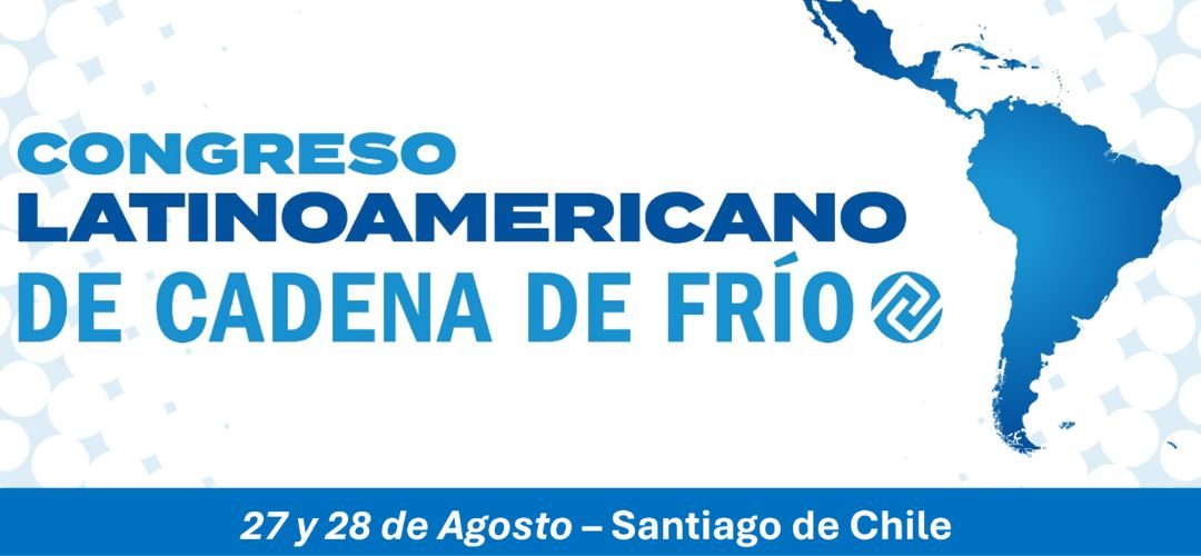 Participe en el Congreso Latinoamericano de Cadena de Frío organizado por GCCA y Chilealimentos