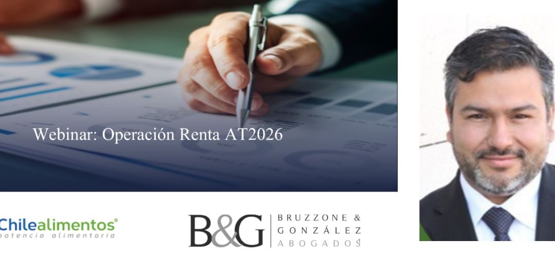 Chilealimentos junto a Bruzzone & González abogados realizaron webinar sobre cambios normativos y tributarios que enfrentará el sector agroindustrial en 2026